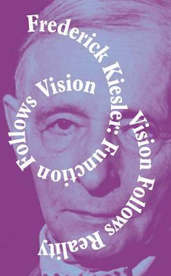Frederick Kiessler Function Follows Vision by Frederick Kiesler, Kunsthalle Wien, Luca Lo Pinto, Vanessa Meuller