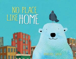 No Place Like Home by Ronojoy Ghosh