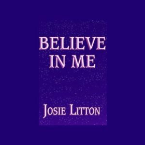 Believe in Me by Josie Litton, Josephine Bailey