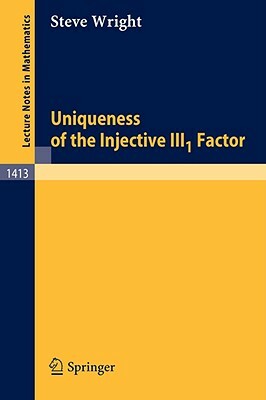 Uniqueness of the Injective Iii1 Factor by Steve Wright
