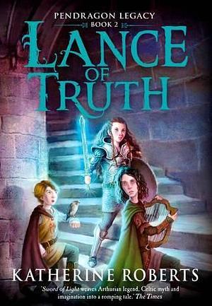 Lance Of Truth by Katherine Roberts, Katherine Roberts