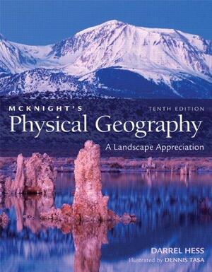 McKnight's Physical Geography: A Landscape Appreciation [With Access Code] by Darrel Hess