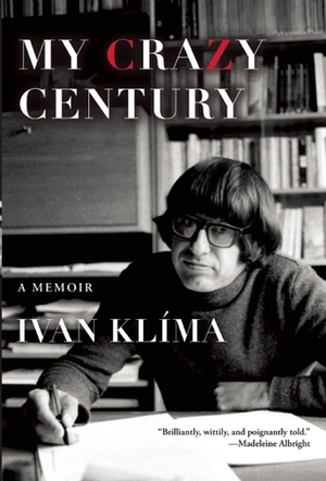 My Crazy Century: A Memoir by Ivan Klíma, Craig Cravens