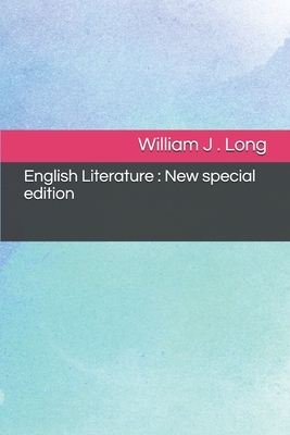 English Literature: New special edition by William J. Long