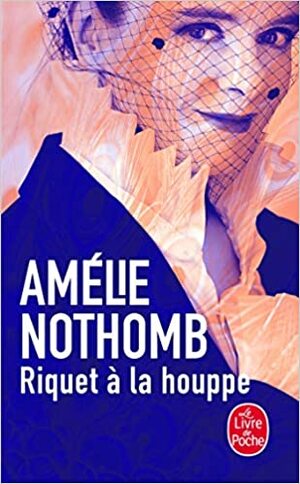 Riquet à la houppe by Amélie Nothomb