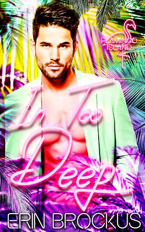 In Too Deep: A Second Chance Romance by Erin Brockus, Erin Brockus