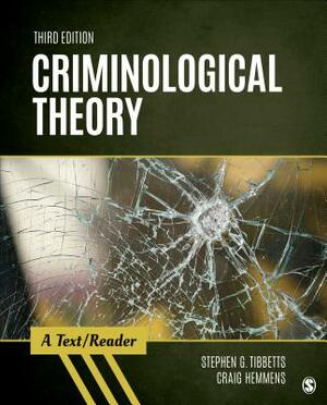 Criminological Theory: A Text/Reader by Stephen G. Tibbetts, Craig T. Hemmens