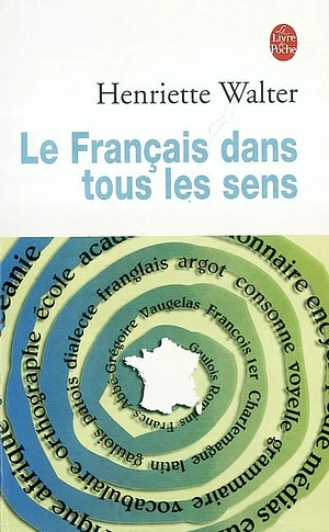 Le français dans tous les sens by Henriette Walter