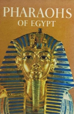 Pharaohs of Egypt by Jacquetta Hawkes