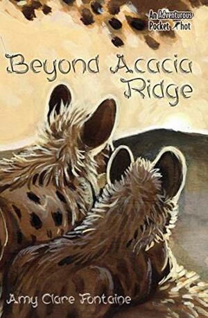 Beyond Acacia Ridge by Amy Clare Fontaine