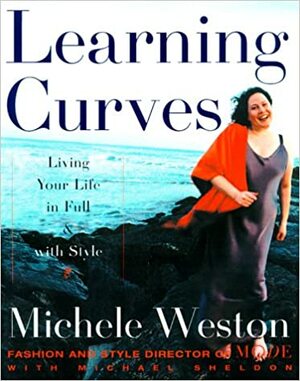 Learning Curves: Living Your Life in Full and with Style by Michael Sheldon, Michele J. Weston