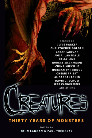 Creatures: Thirty Years of Monsters by John Langan, Paul Tremblay