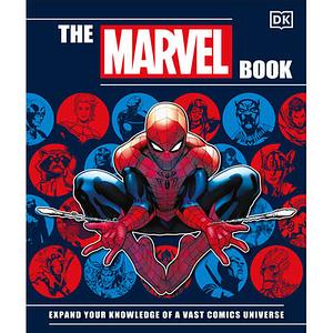 The Marvel Book: Expand Your Knowledge of a Vast Comics Universe by Stephen Wiacek, D.K. Publishing