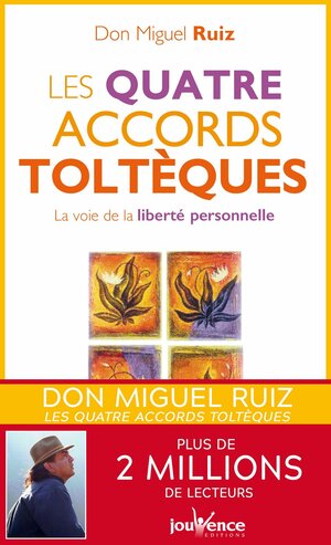 Les quatre accords toltèques by Don Miguel Ruiz