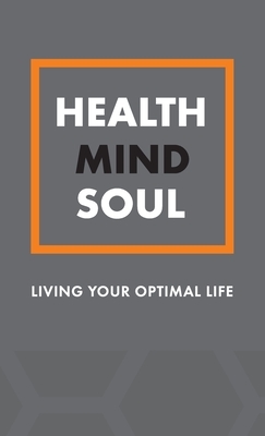 Health Mind Soul: A Journal for Living Your Optimal Life by Tara Clements