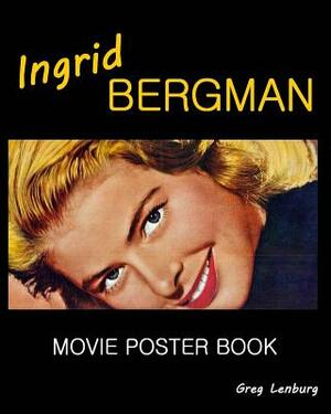 Ingrid Bergman Movie Poster Book by Greg Lenburg