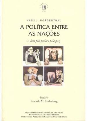 A Política Entre as Nações by Hans J. Morgenthau