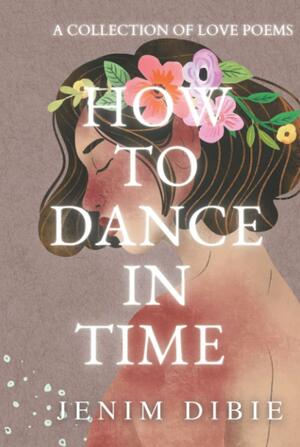 How To Dance In Time by Jenim Dibie