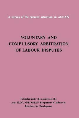 Voluntary and compulsory arbitration of labour disputes Asean by Ilo