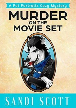 Murder on the Movie Set by Sandi Scott