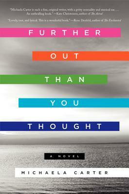 Further Out Than You Thought: A Novel by Michaela Carter