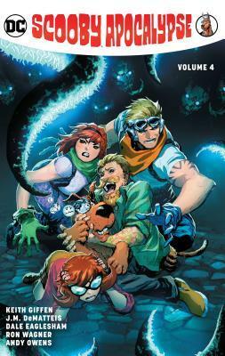 Scooby Apocalypse, Vol. 4 by Pat Oliffe, Dale Eaglesham, Keith Giffen, J.M. DeMatteis, Ron Wagner