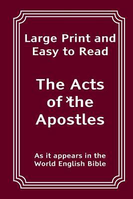 The Acts of the Apostles: Large Print and Easy to Read by World English Bible