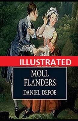 Moll Flanders Illustrated by Daniel Defoe