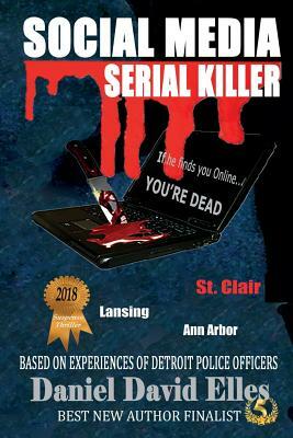 Social Media Serial Killer: If he finds you online...you're Dead! by Daniel David Elles