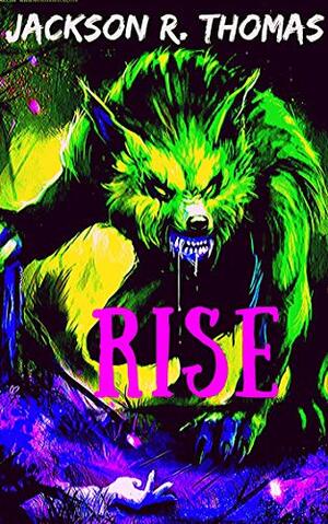 Rise (The White Wolf Series Book 2) by Jackson R. Thomas, Erin Sweet Al-Mehairi