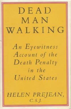 Dead Man Walking: An Eyewitness Account of the Death Penalty in the United States by Helen Prejean