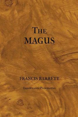 The Magus or Celestial Intelligencer by Francis Barrett