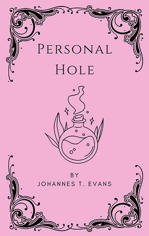 Personal Hole by Johannes T. Evans