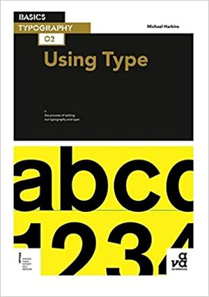 Basics Typography 02: Using Type by Michael Harkins