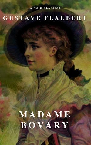 Madame Bovary: Provincial Manners by Gustave Flaubert