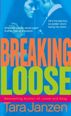 Breaking Loose by Tara Janzen