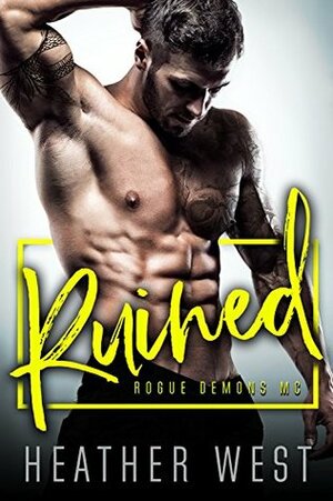 RUINED: Rogue Demons MC by Heather West