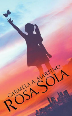 Rosa, Sola by Carmela A. Martino