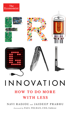 Frugal Innovation: How to do more with less by Navi Radjou, The Economist, Jaideep Prabhu