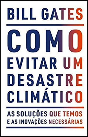 Como Evitar Um Desastre Climático by Pedro Santos Gomes, Bill Gates