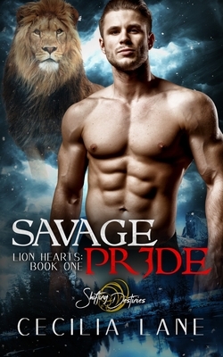 Savage Pride: A Shifting Destinies Lion Shifter Romance by Cecilia Lane