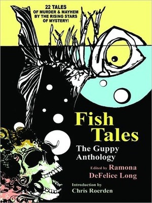 Fish Tales: The Guppy Anthology by Karen Pullen, Patricia Gulley, Diane Vallere, Sarah E. Glenn, Chris Roerden, Beth Groundwater, Patricia Winton, James Montgomery Jackson, Leslie Budewitz, Nancy Adams, K.B. Inglee, Ramona DeFelice Long