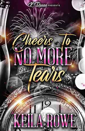 Cheers To No More Tears by Keila Rowe, Keila Rowe