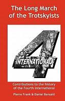 The Long March of the Trotskyists: Contributions to the History of the Fourth International by Pierre Frank, Ernest Mandel, Daniel Bensaïd