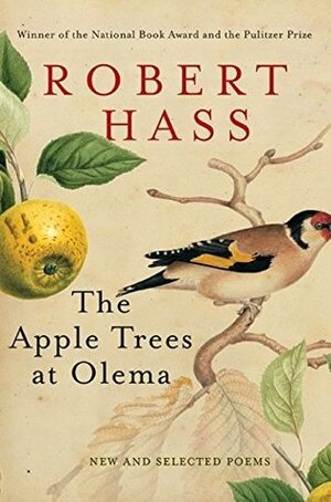 The Apple Trees at Olema: New and Selected Poems by Robert Hass