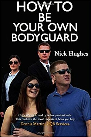 How To Be Your Own Bodyguard by Nick Hughes