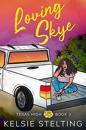 Loving Skye by Kelsie Stelting