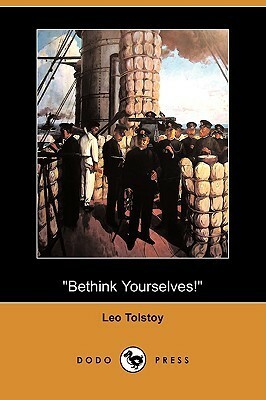 Bethink Yourselves! by Leo Tolstoy