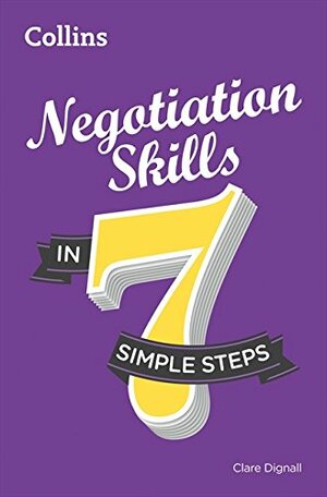 Negotiation Skills in 7 simple steps by Clare Dignall