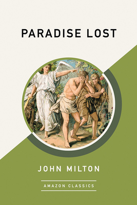 Paradise Lost (Amazonclassics Edition) by John Milton